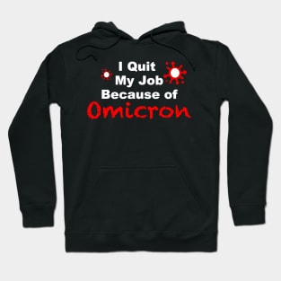 I quit My Job Because of Omicron Hoodie